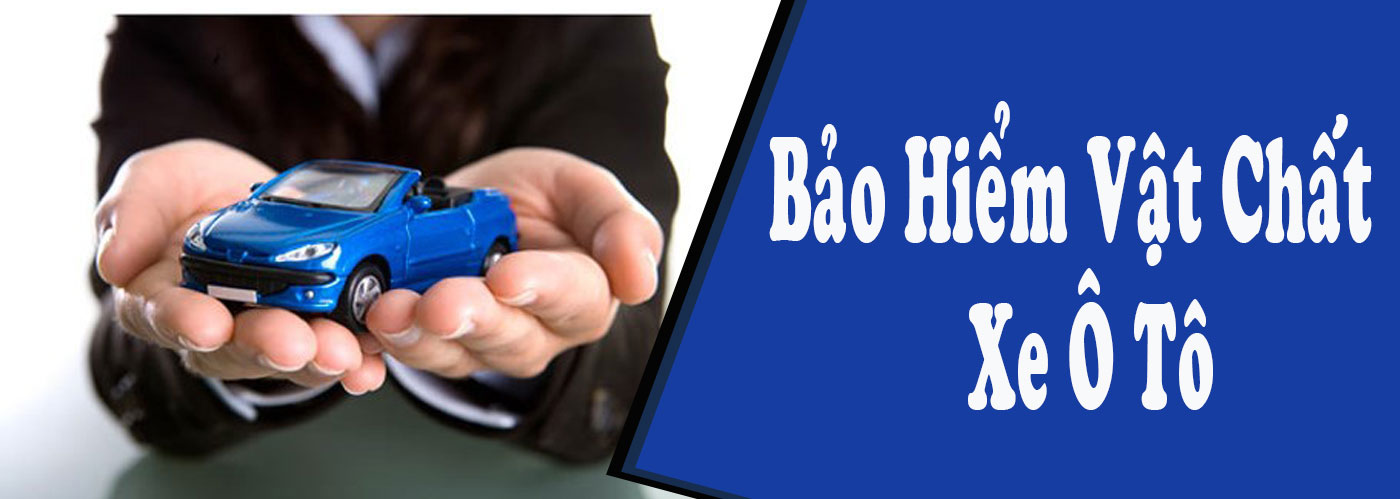 Bảo hiểm vật chất cho xe ô tô